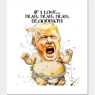Baby Trump: If I Lose... blah, blah, blah, Bloodbath on a light (Knocked Out) background Posters and Art